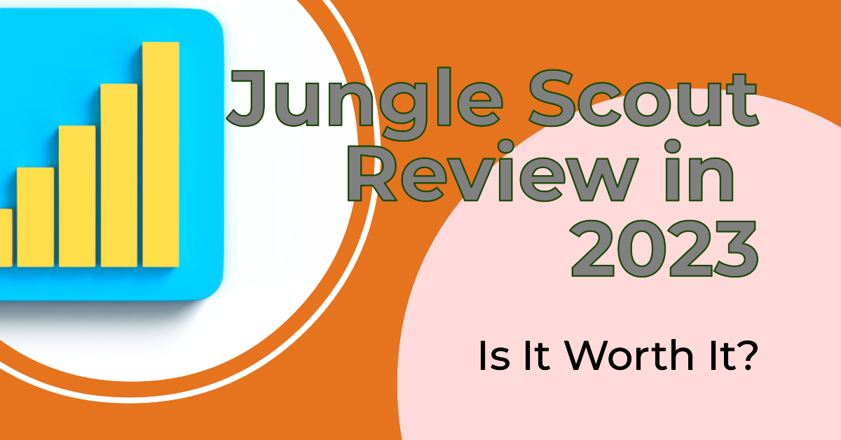 Jungle Scout Review in  2023 Is It Worth It?